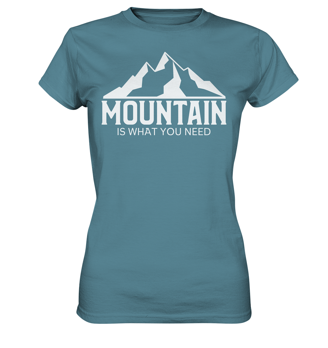 Mountain Is What You Need | Damen Premium T-Shirt