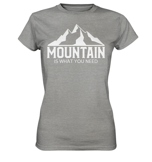 Mountain Is What You Need | Damen Premium T-Shirt