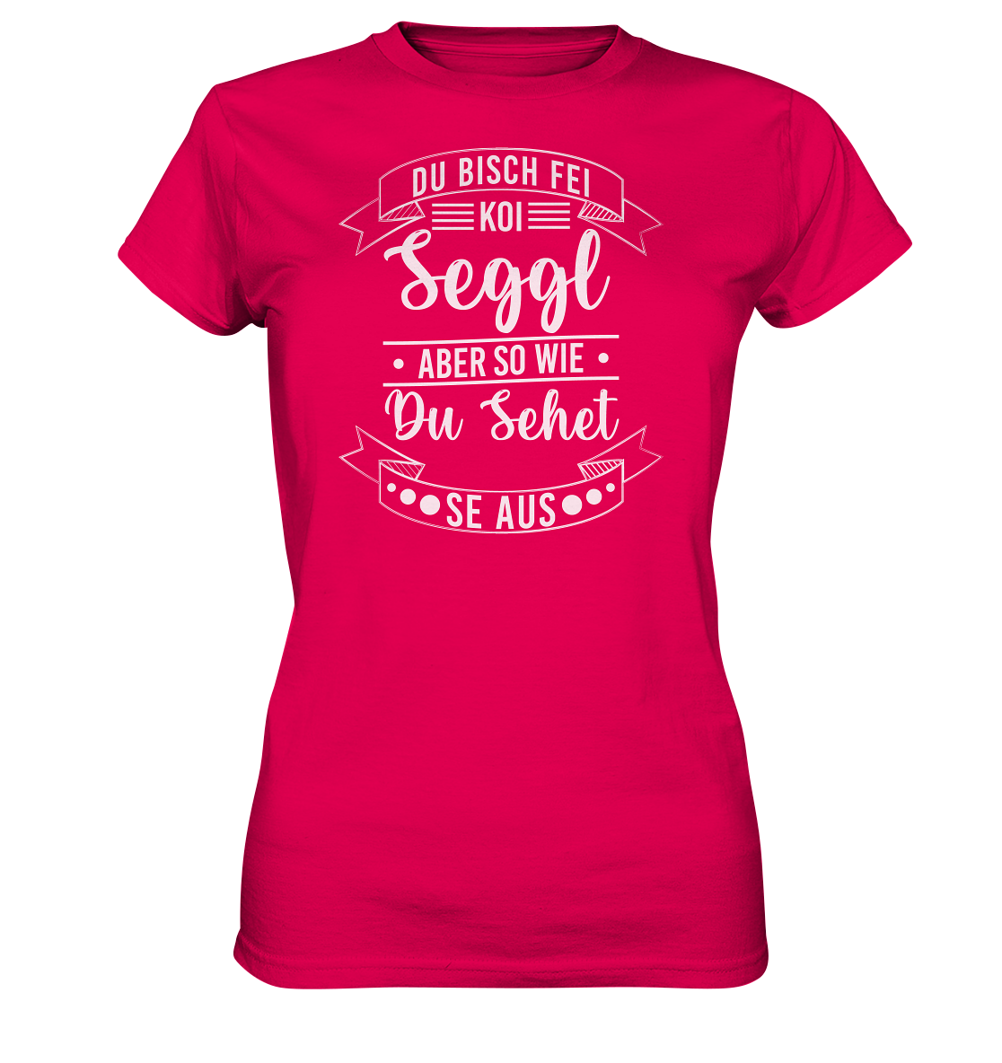 Du Bisch Fei Koi Seggl | Damen Premium T-Shirt