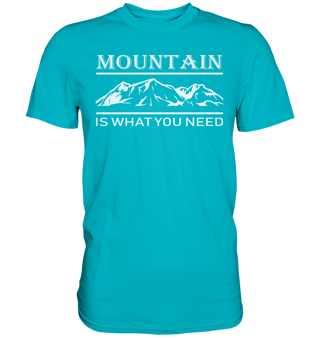 Mountain Is What You Need | Organic T-Shirt