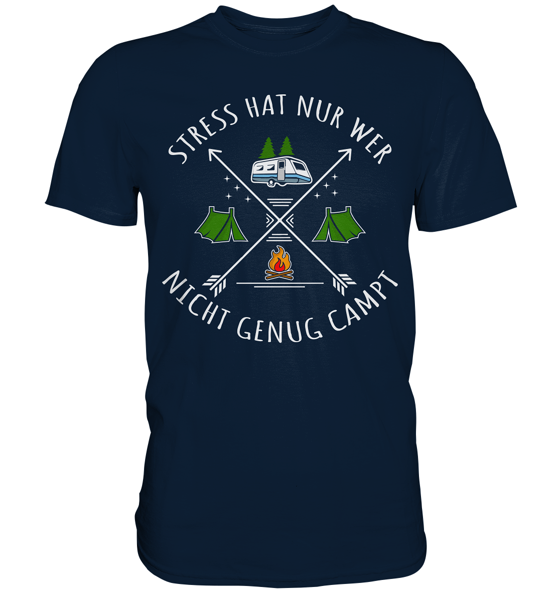 Stress hat nur wer nicht genug campt | Unisex Premium T-Shirt