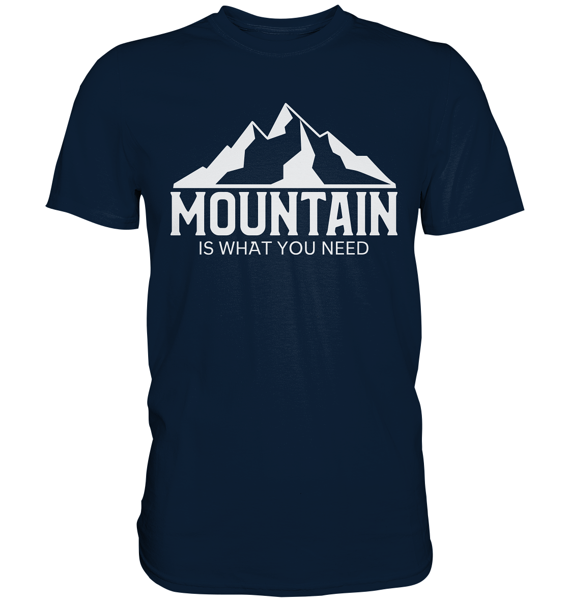 Mountain Is What You Need | Organic T-Shirt
