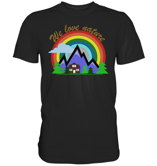 We Love Nature | Unisex Premium T-Shirt