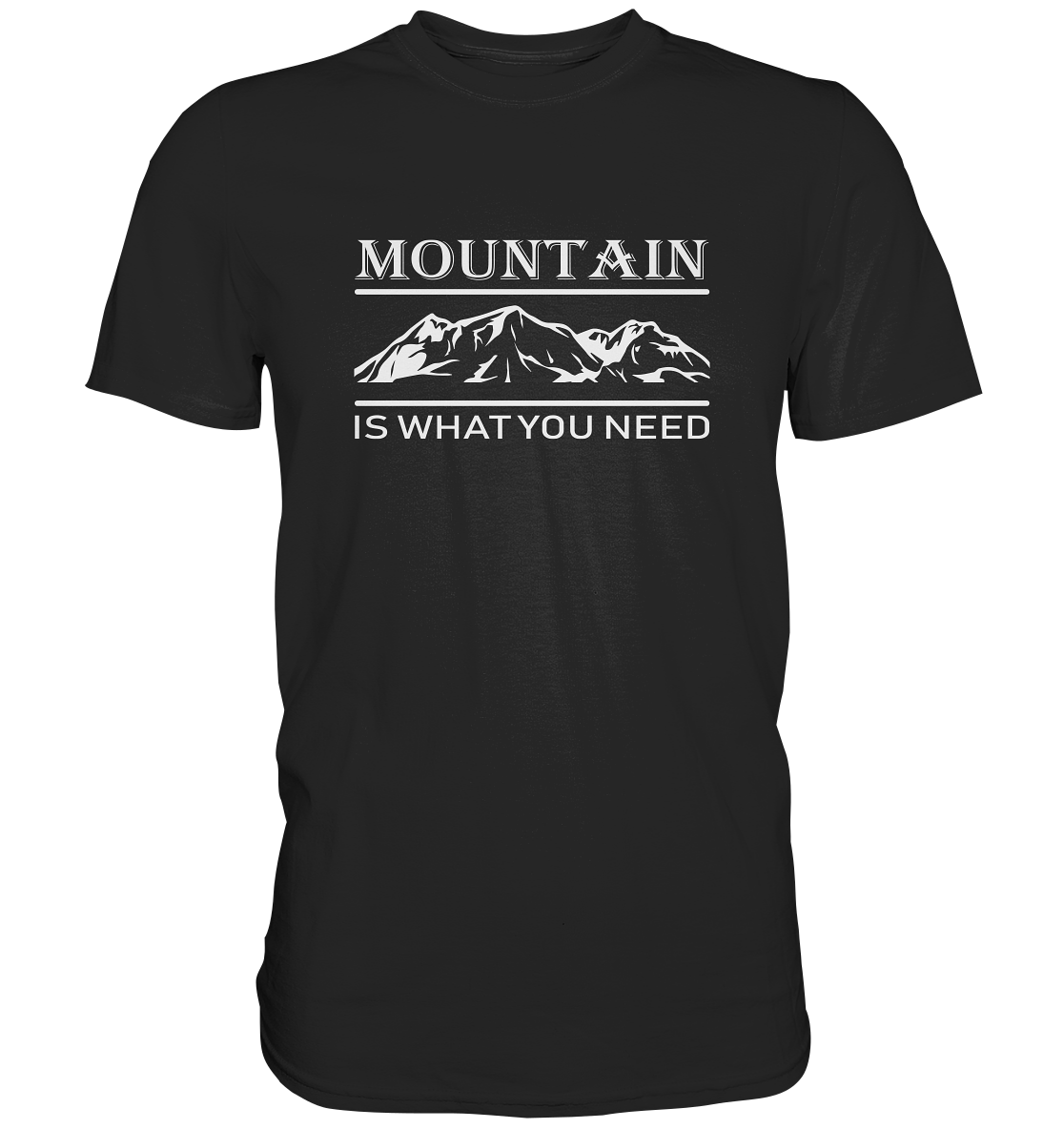 Mountain Is What You Need | Organic T-Shirt
