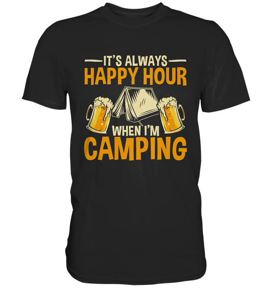 It's Always Happy Hour When I'm Camping | Premium T-Shirt