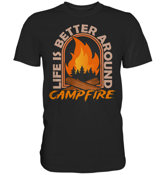 Life Is Better Around Campfire | Unisex Premium T-Shirt