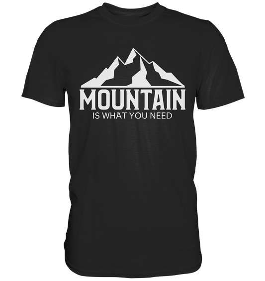 Mountain Is What You Need | Organic T-Shirt