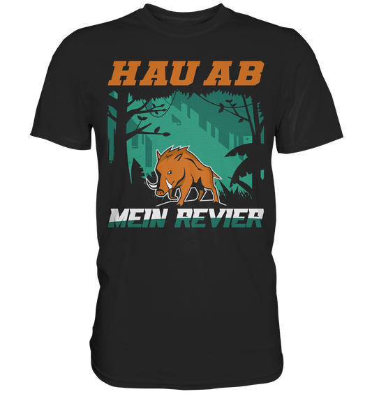 Hau Ab Mein Revier | Unisex Premium T-Shirt