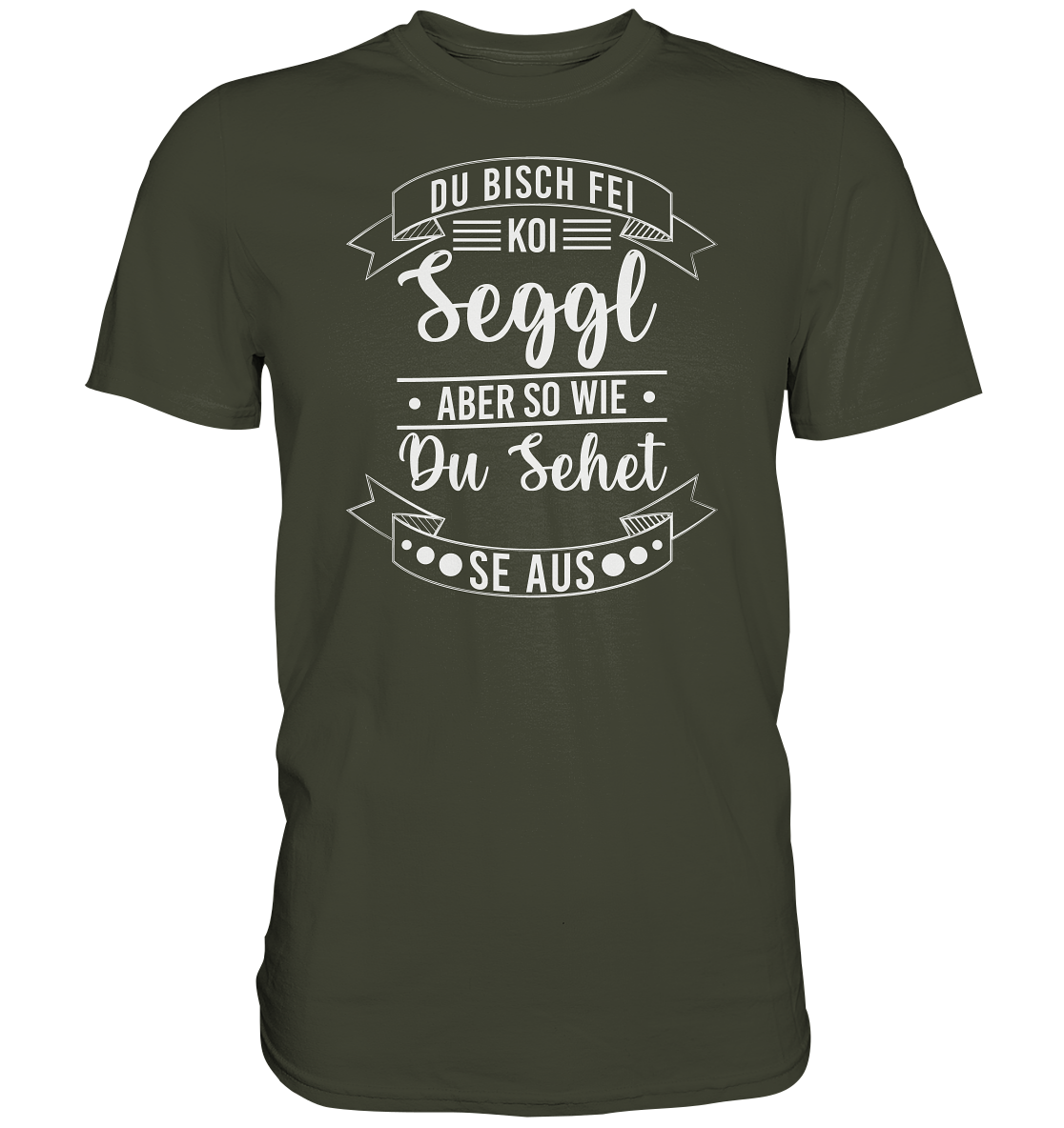 Du Bisch Fei Koi Seggl | Unisex Premium T-Shirt