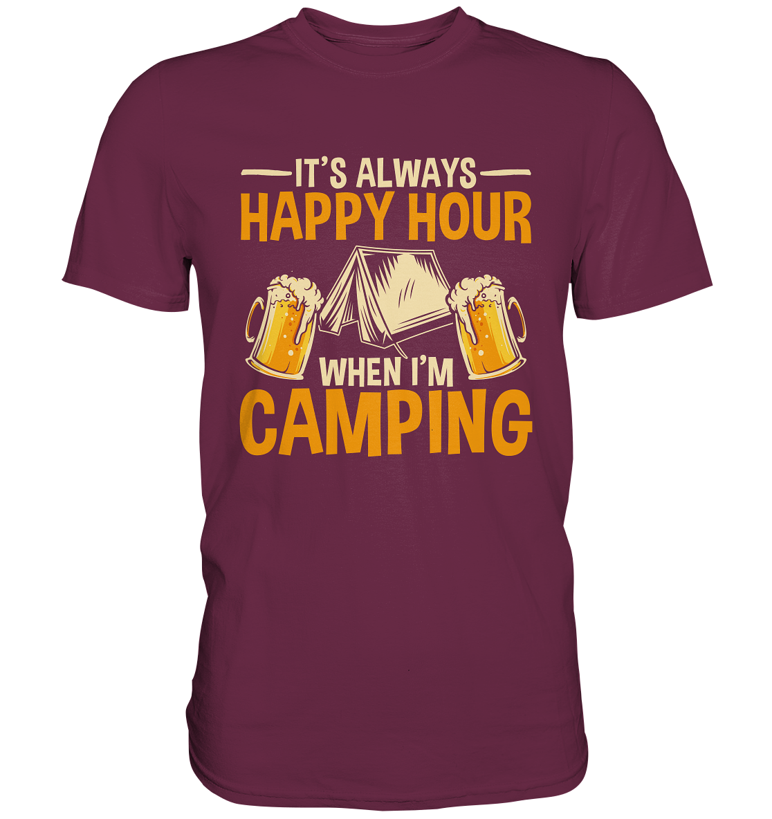 It's Always Happy Hour When I'm Camping | Premium T-Shirt