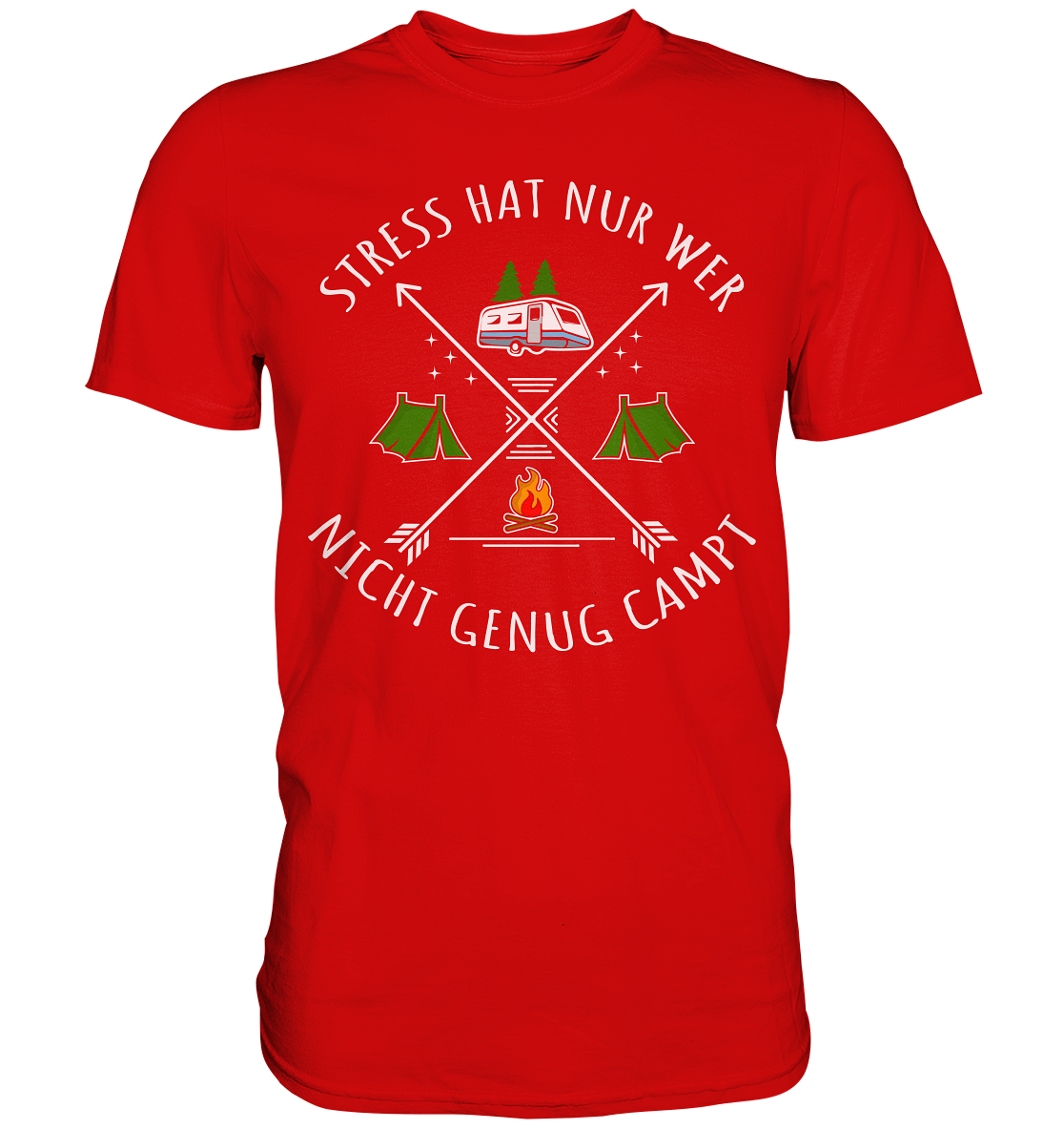 Stress hat nur wer nicht genug campt | Unisex Premium T-Shirt