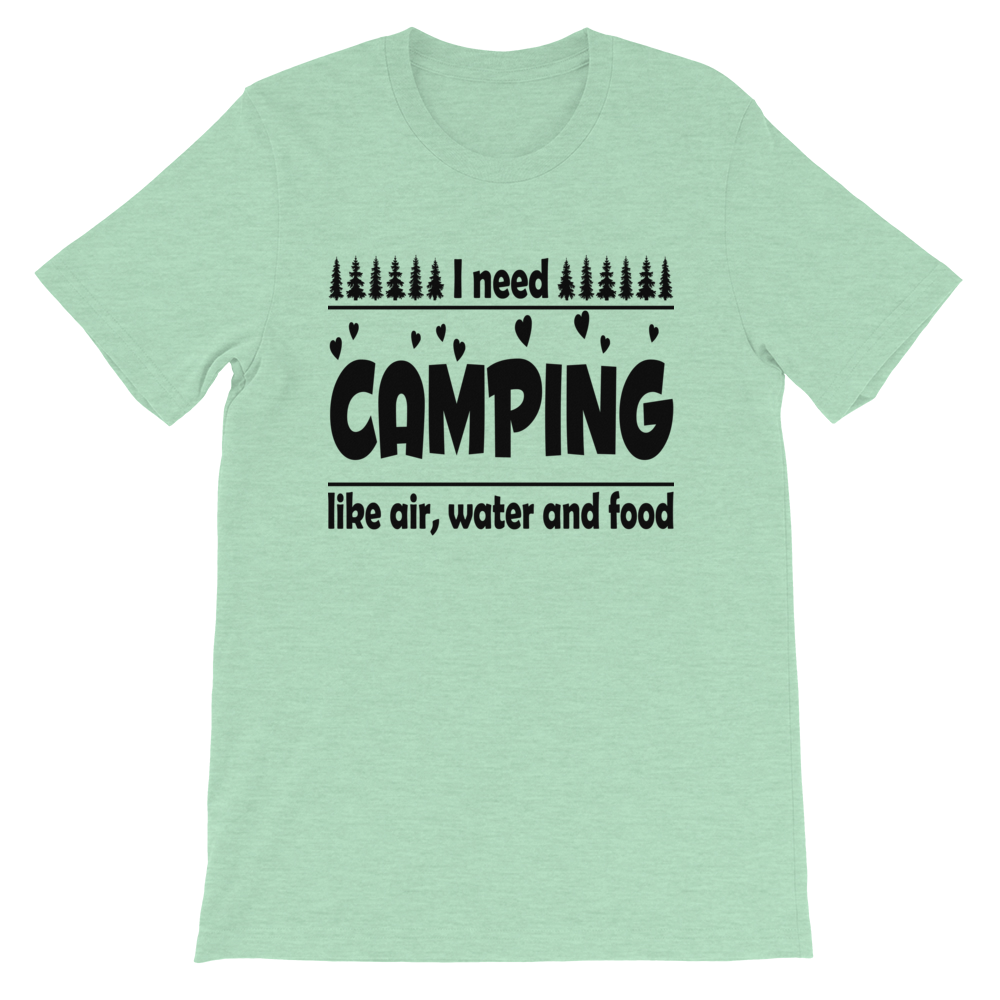 I need Camping | Unisex T-Shirt