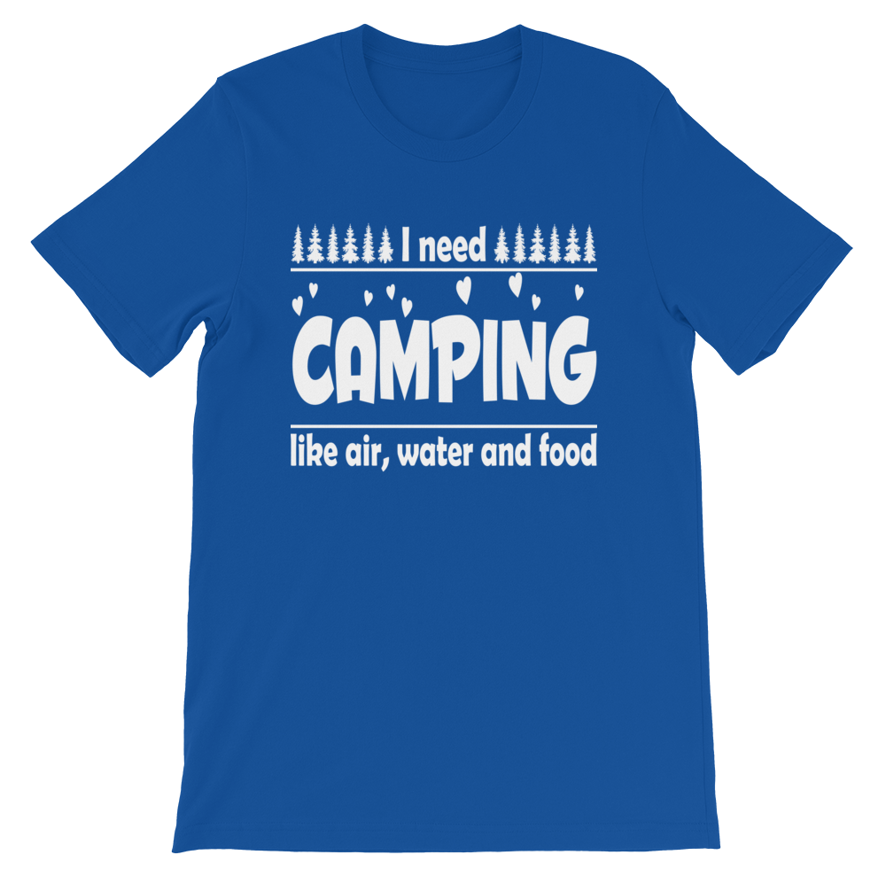 I need Camping | Unisex T-Shirt
