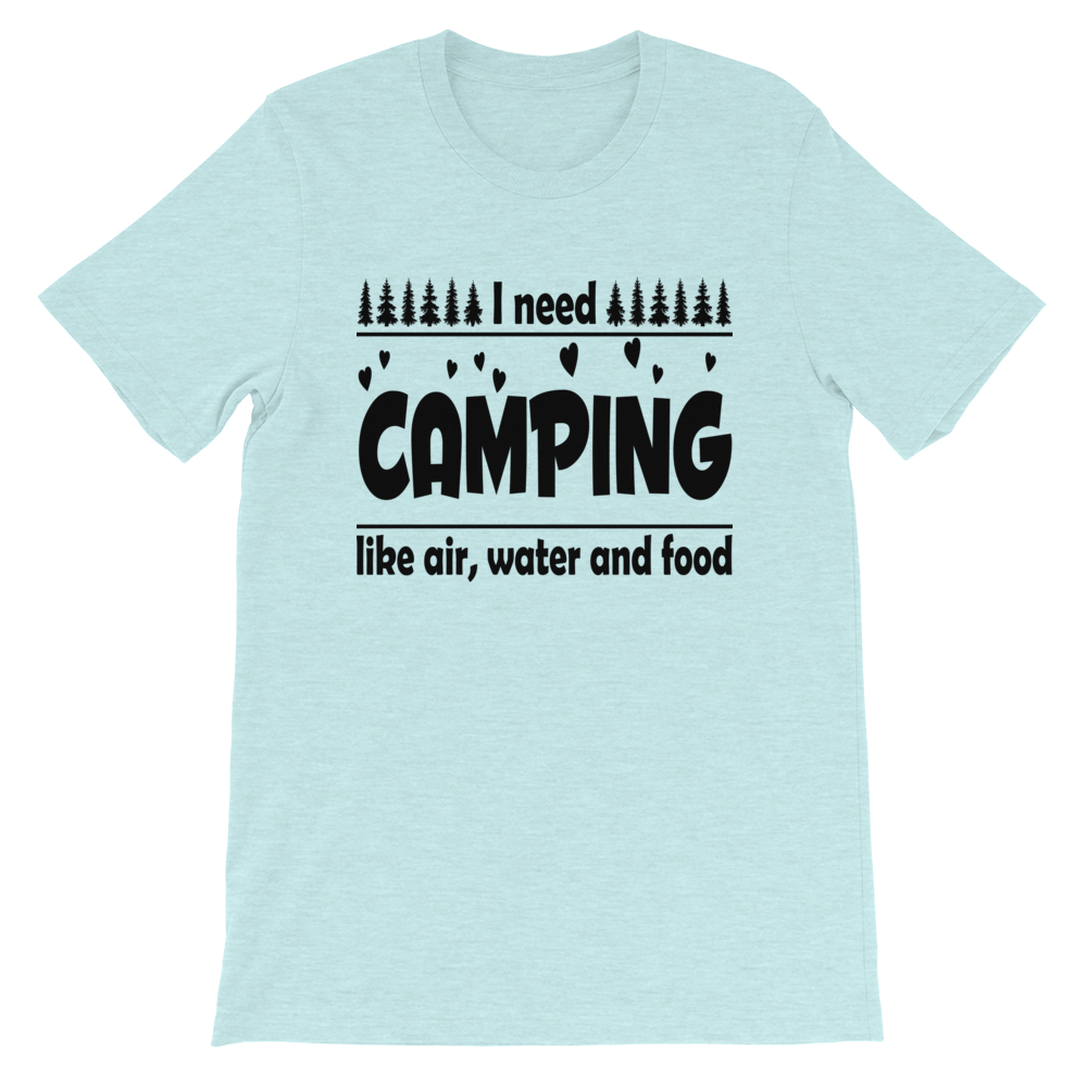 I need Camping | Unisex T-Shirt