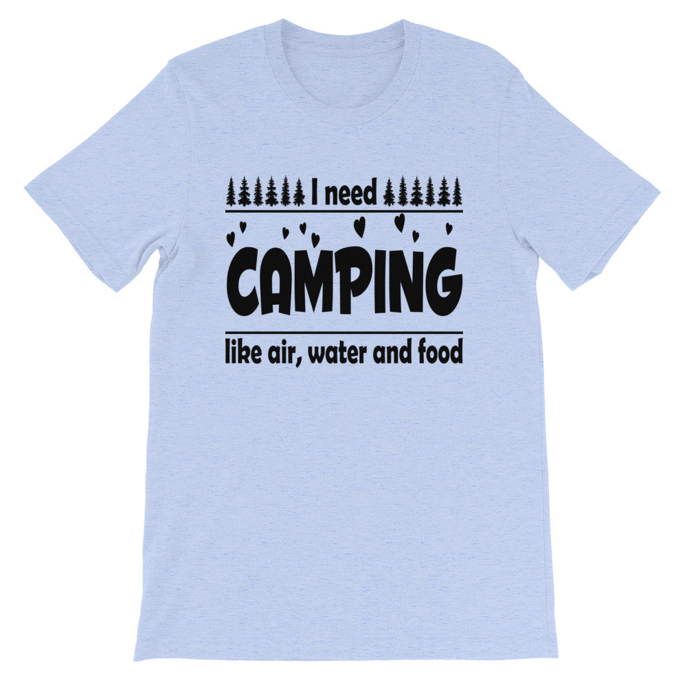 I need Camping | Unisex T-Shirt