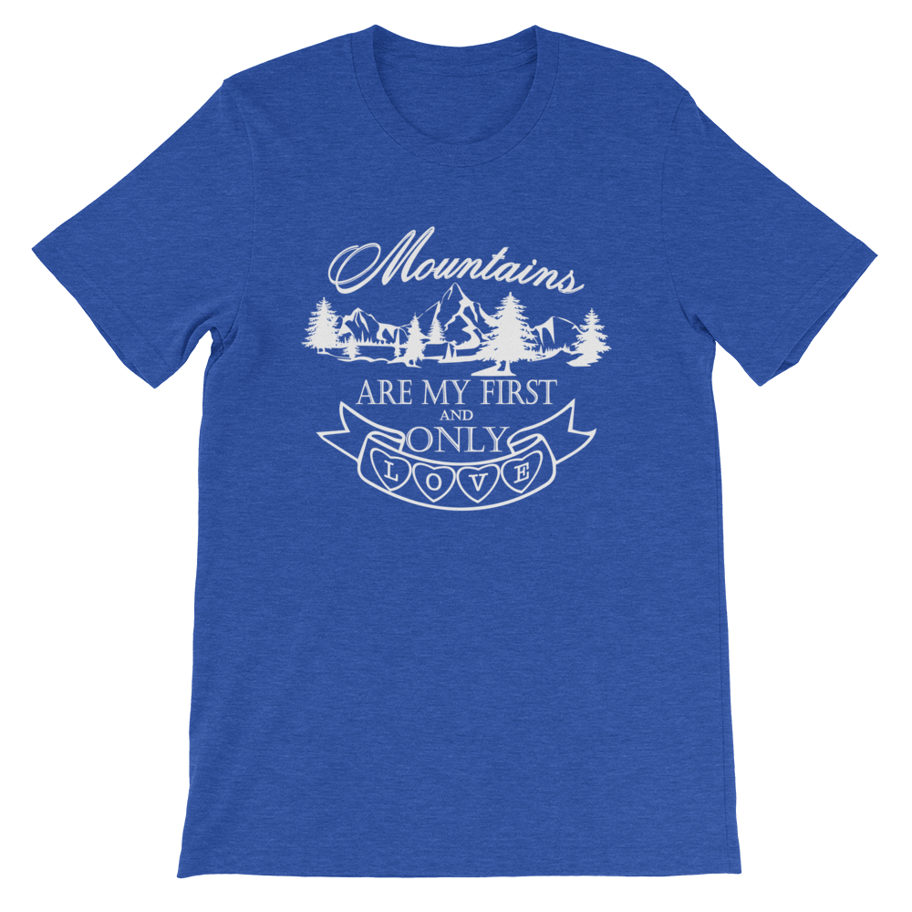 MOUNTAINS are my first and only LOVE | Unisex T-Shirt