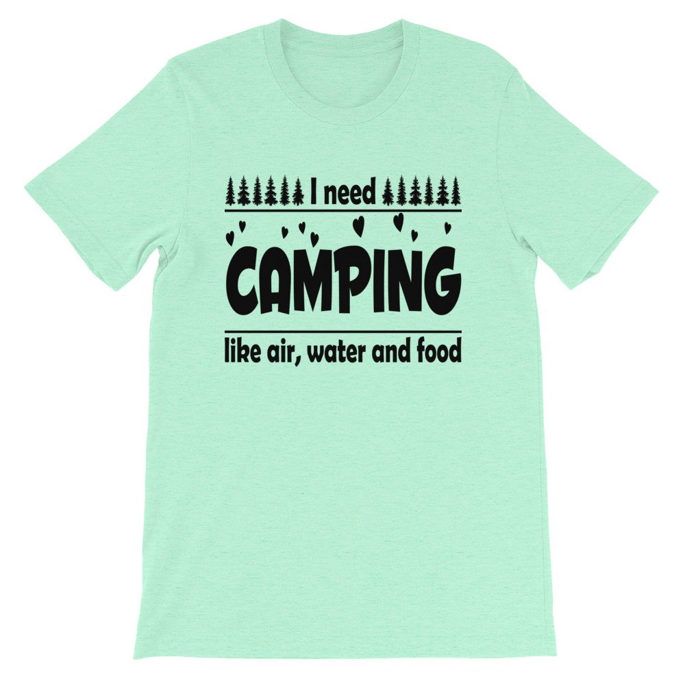 I need Camping | Unisex T-Shirt