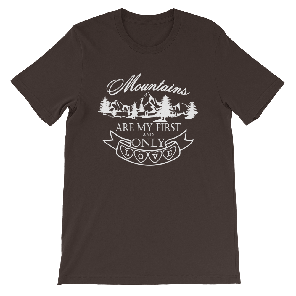 MOUNTAINS are my first and only LOVE | Unisex T-Shirt